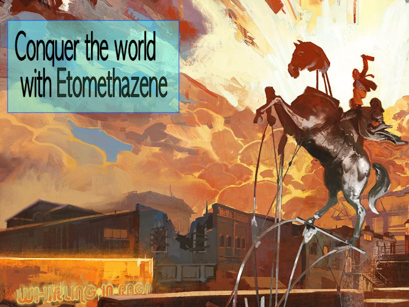Read more about the article Conquer the world with etomethazen!